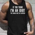 If You Think Im An Idiot You Should Meet My Brother Unisex Tank Top Gifts for Him