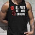 Ill Feed All You Fckers Hilarious Bbq Kitchen Cook Grilling Unisex Tank Top Gifts for Him