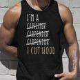 Im A Carpenter I Cut Wood Sarcastic Woodworking Sayings - Im A Carpenter I Cut Wood Sarcastic Woodworking Sayings Unisex Tank Top Gifts for Him