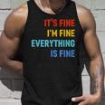 Im Its Fine - Passive Aggressive Funny Everything Is Fine Unisex Tank Top Gifts for Him