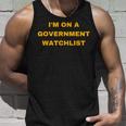 Im On A Government Watchlist Gift For Mens Unisex Tank Top Gifts for Him