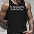 Im The Number One Guy In This Group - Unisex Tank Top Gifts for Him