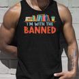 Im With The Banned For Book Lovers Unisex Tank Top Gifts for Him