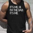 Its Me Hi Im The Dad Its Me Funny Fathers Day Unisex Tank Top Gifts for Him