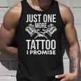 Just One More Tattoo I Promise | Funny Ink Unisex Tank Top Gifts for Him