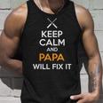 Keep Calm And Papa Will Fix It Funny Gift For Mens Unisex Tank Top Gifts for Him
