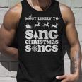 Most Likely To Sing Christmas Songs Ugly Sweater Tops Tank Top Gifts for Him