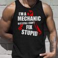 Im Mechanic But Still I Cant Fix Stupid_ Mens Tank Top Gifts for Him