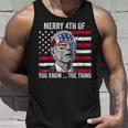 Merry 4Th Of You Know The Thing Happy 4Th Of July Memorial Unisex Tank Top Gifts for Him