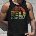 My Favorite Baseball Player Calls Me Brother Fathers Day Unisex Tank Top Gifts for Him