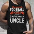 My Favorite Football Player Calls Me Uncle Football Lover Unisex Tank Top Gifts for Him