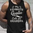 My Favorite Goalie Calls Me Grandpa Soccer Fathers Day Unisex Tank Top Gifts for Him