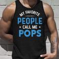 My Favorite People Call Me Pops Funny Pops Fathers Day Unisex Tank Top Gifts for Him