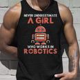 Never Underestimate A Girl Who Works In Robotics Unisex Tank Top Gifts for Him