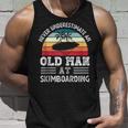 Never Underestimate An Old Man At Skimboarding Fathers Day Gift For Mens Unisex Tank Top Gifts for Him