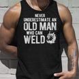 Never Underestimate An Old Man Who Can Weld Welding Unisex Tank Top Gifts for Him
