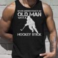 Never Underestimate An Old Man With A Hockey Stick Funny Gift For Mens Unisex Tank Top Gifts for Him