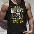 Never Underestimate An Old Man With A Tractor Farmer Field Gift For Mens Unisex Tank Top Gifts for Him