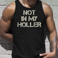 Not In My Holler Appalachia West Virginia Appalachian Quote Unisex Tank Top Gifts for Him