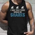 Ocean I Was Told There Would Be Sharks Shark Weeks Lover Unisex Tank Top Gifts for Him