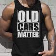 Old Cars Matter Classic Car Enthusiast Vintage Hot Rod Cars Tank Top Gifts for Him