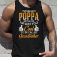 Poppa Grandpa Gift Im Called Poppa Because Im Too Cool To Be Called Grandfather Unisex Tank Top Gifts for Him