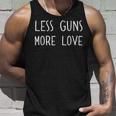 Pro Gun Control Less Guns More Love Gift For Women Unisex Tank Top Gifts for Him Pro Gun Control Less Guns More Love Gift For Women Unisex Tank Top Gifts for Him