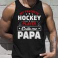 Retro My Favorite Hockey Player Calls Me Papa Fathers Day Unisex Tank Top Gifts for Him