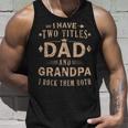 Rock Your Titles - Dad And Grandpa | Funny Fathers Day Unisex Tank Top Gifts for Him