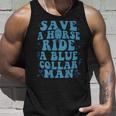 Save A Horse Ride A Blue Collar Man On Back Unisex Tank Top Gifts for Him