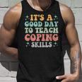 School Counselor It's A Good Day To Teach Coping Skills Tank Top Gifts for Him