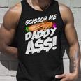 Scissor Me Daddy Ass Funny Fathers Day Unisex Tank Top Gifts for Him