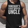 Somebodys Loud Mouth Uncle Fathers Day Uncle For Uncle Tank Top Gifts for Him