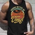 Sounds Better On Vinyl - Music Lover Disc Records Collector Unisex Tank Top Gifts for Him