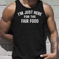 State And County Fair - Im Just Here For The Fair Food Unisex Tank Top Gifts for Him