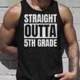 Straight Outta 5Th Grade Graduation School Unisex Tank Top Gifts for Him
