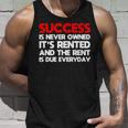Success Is Never Owned Its Rented Motivation Unisex Tank Top Gifts for Him