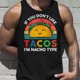 Taco If You Dont Like Tacos Im Nacho Type Funny Unisex Tank Top Gifts for Him