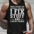 Thats What I Do I Fix Stuff And I Know Things Funny Quote Unisex Tank Top Gifts for Him