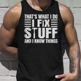 Thats What I Do I Fix Stuff And I Know Things Funny Saying Unisex Tank Top Gifts for Him