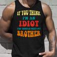 If You Think Im An Idiot You Should Meet My Brother Tank Top Gifts for Him