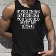 If You Think Im An Idiot You Should Meet My Uncle For Uncle Tank Top Gifts for Him