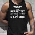 Today Is A Perfectly Good Day For The Rapture Cross Unisex Tank Top Gifts for Him