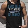 I Was Told There Would Be Sharks Funny Shark Lover Unisex Tank Top Gifts for Him