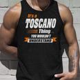 Toscano Name Gift Its A Toscano Thing Unisex Tank Top Gifts for Him