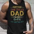 I Have Two Titles Dad And Gpa Fun Fathers Day Tank Top Gifts for Him