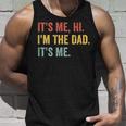 Vintage Fathers Day Its Me Hi Im The Dad Its Me For Unisex Tank Top Gifts for Him