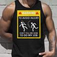Warning To Avoid Injury Do Not Tell Me How To Do My Job Unisex Tank Top Gifts for Him