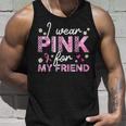 I Wear Pink For My Friend Breast Cancer Awareness Survivor Tank Top Gifts for Him