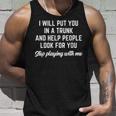 I Will Put You In A Trunk And Help People Look For You Tank Top Gifts for Him